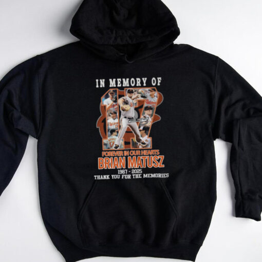 In memory of forever in our hearts brain matusz 1987 2025 thank you for the memories shirt