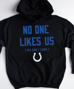 Indianapolis Colts No One Likes Us We Don’t Care Shirt