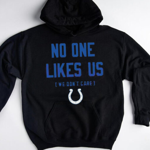 Indianapolis Colts No One Likes Us We Don’t Care Shirt