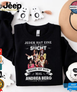 Jeder hat eine sucht Meine ist Nun Andrea Berg 2025 shirt
