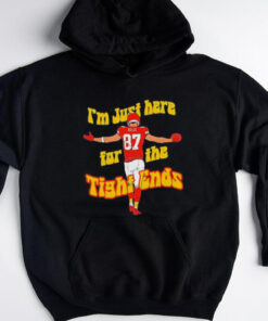 Kansas City Chiefs Travis Kelce I’m just here for the tight ends shirt