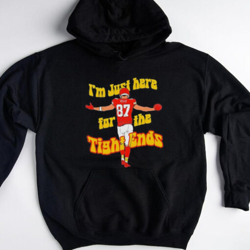 Kansas City Chiefs Travis Kelce I’m just here for the tight ends shirt