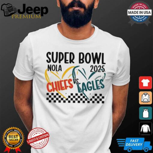 Kansas City Chiefs Vs. Philadelphia Eagles Super Bowl Nola 2025 Heart T shirts