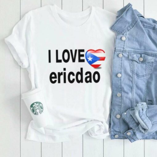 Limted I Love Ericdao Shirt