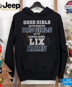 Los Angeles Rams Good Girls Bad Girls Go To Super Bowl LIX T Shirt