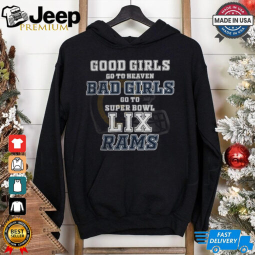 Los Angeles Rams Good Girls Bad Girls Go To Super Bowl LIX T Shirt