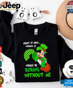 Mickey admit it now working at Dollar Tree would be boring without me shirt