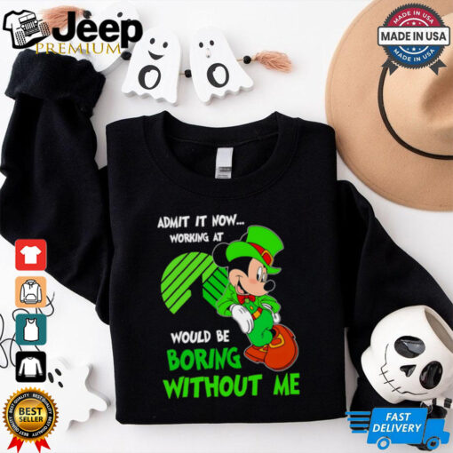 Mickey admit it now working at Dollar Tree would be boring without me shirt