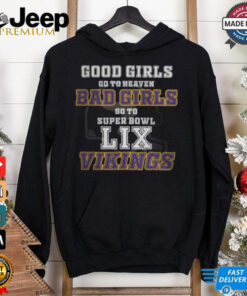 Minnesota Vikings Good Girls Bad Girls Go To Super Bowl LIX T Shirt