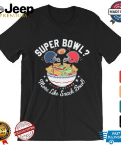 More Like Snack Bowl Super Bowl Lix 2025 T Shirt