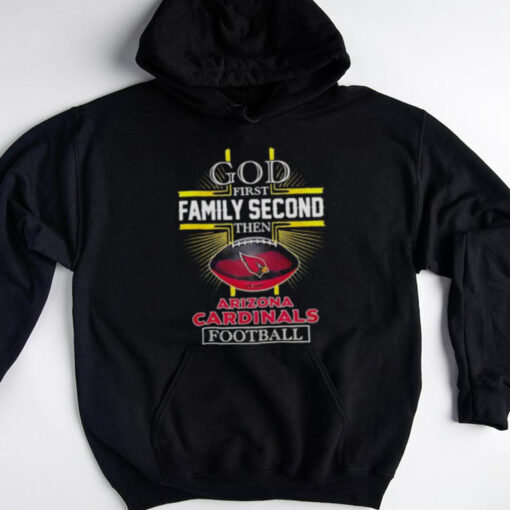 NFL God first family second then Arizona Cardinals Football 2025 shirt
