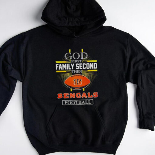 NFL God first family second then Cincinnati Bengals Football 2025 shirt