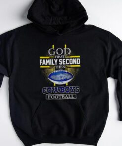 NFL God first family second then Dallas Cowboys Football 2025 shirt