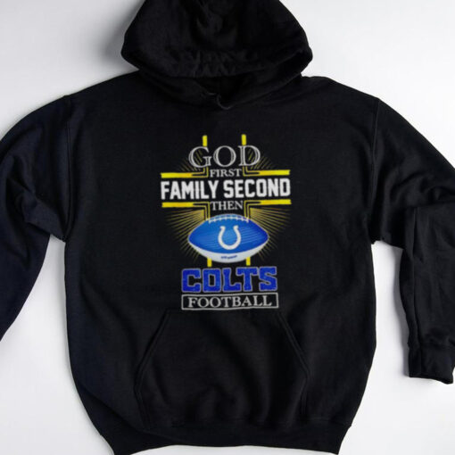 NFL God first family second then Indianapolis Colts Football 2025 shirt