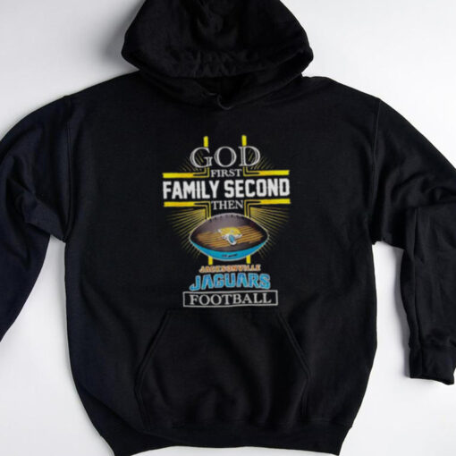 NFL God first family second then Jacksonville Jaguars Football 2025 shirt