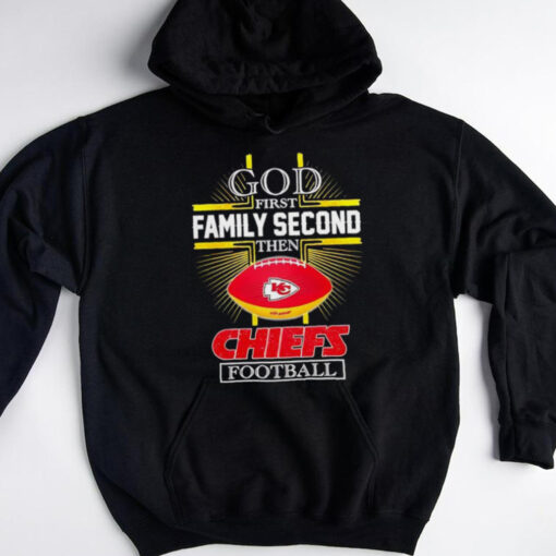 NFL God first family second then Kansas City Chiefs Football 2025 shirt