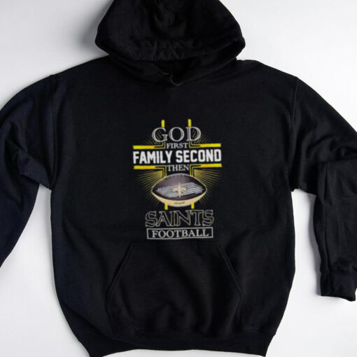 NFL God first family second then New Orleans Saints Football 2025 shirt