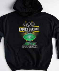 NFL God first family second then New York Jets Football 2025 shirt