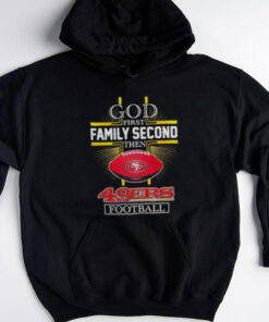 NFL God first family second then San Francisco 49ers Football 2025 shirt