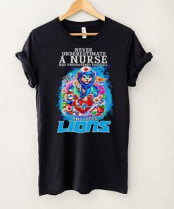 Never underestimate a nurse who understands football and loves Detroit Lions shirt