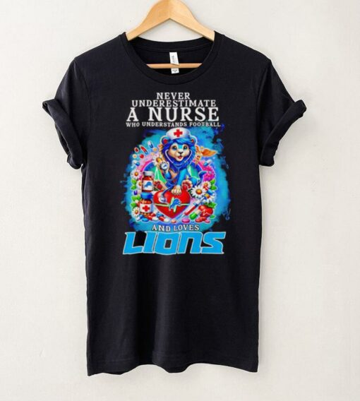 Never underestimate a nurse who understands football and loves Detroit Lions shirt