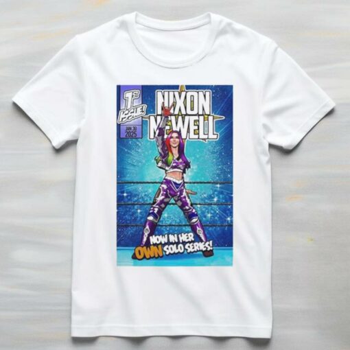 Nixon Newell Now In Her Own Solo Series WWE 1st Issue On January 30 2025 Shirt