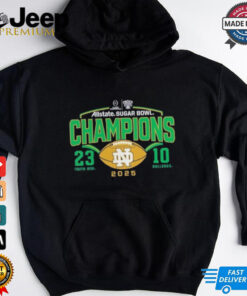 Notre Dame Fighting Irish CFP 2025 Sugar Bowl Champions 23 10 Victory Ahead T Shirt