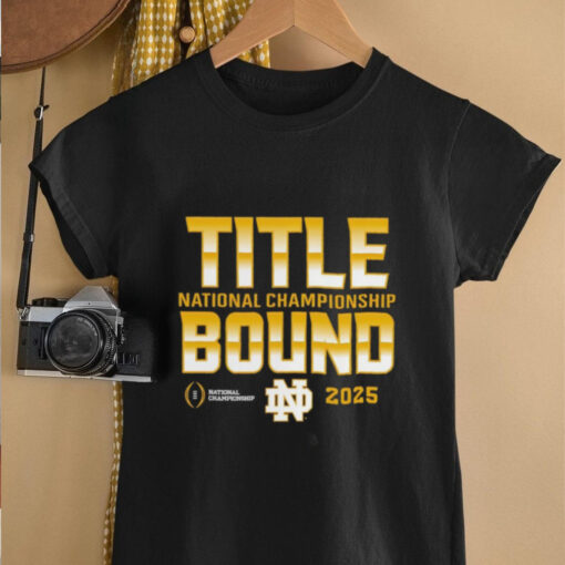 Notre Dame Fighting Irish Title National Championship Bound 2025 shirt