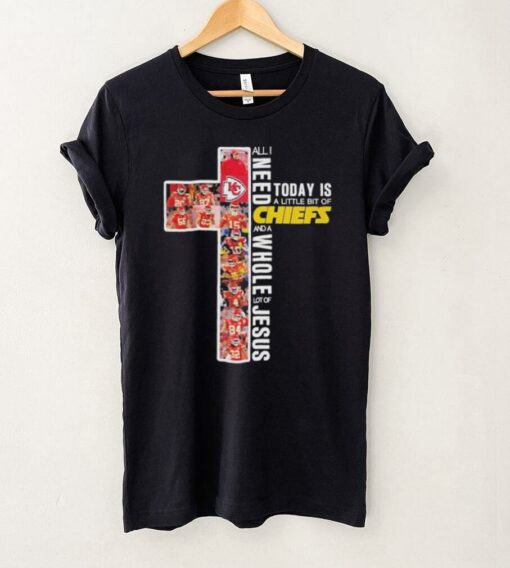 Official All I Need And A Whole Lot Of Jesus Today Is A Little Bit Of Kansas City Chiefs T shirts