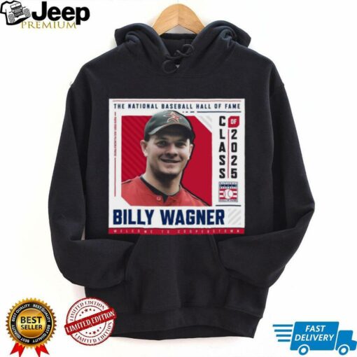 Official Poster Welcome To Cooperstown Billy Wagner The National Baseball Hall Of Fame Class Of 2025 t shirt