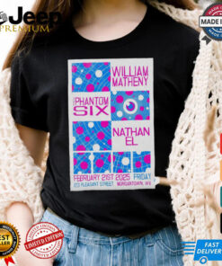 Official Poster William Matheny The Phantom Six Nathan EL Morgantown WV Feb 21 2025 t shirt