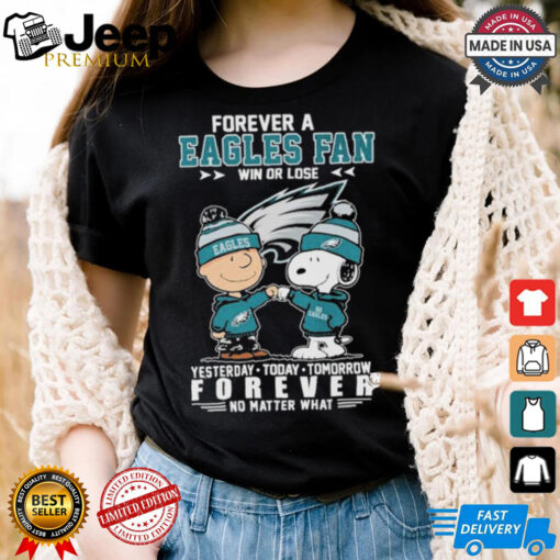 Official Snoopy And Charlie Brown The Peanuts Forever a Philadelphia Eagles Fan Win Or Lose Forever No Matter What T shirts