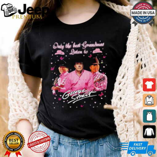Only the best grandmas listen to George Strait shirt