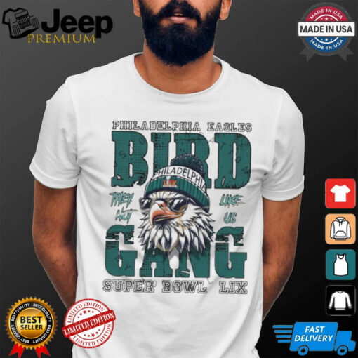Philadelphia Eagles Bird Gang They Not Like US Super Bowl Lix 2025 T shirts