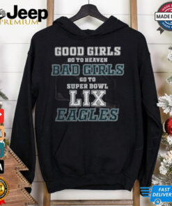 Philadelphia Eagles Good Girls Bad Girls Go To Super Bowl LIX T Shirt
