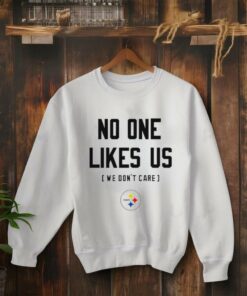 Pittsburgh Steelers no one likes us we don’t care shirt