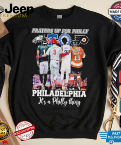 Prayers Up For Philly Philadelphia It’s A Philly Thing T Shirt