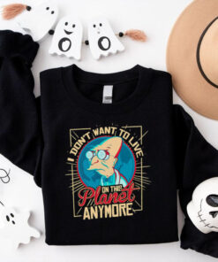 Professor Farnsworth I don’t want to live on this planet anymore shirt