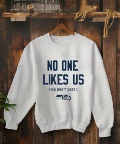Seattle Seahawks No One Likes Us We Dont Care 2025 shirt