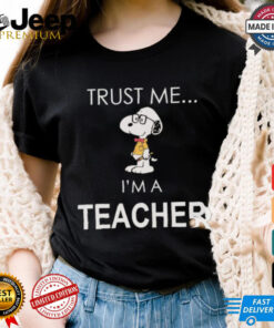 Snoopy Trust Me I’m A Teacher Shirt