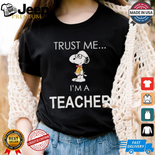 Snoopy Trust Me I’m A Teacher Shirt