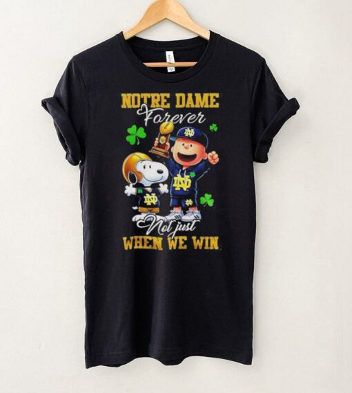 Snoopy X Notre Dame Fighting Irish Forever Not Just When We Win Shirt