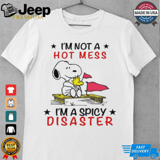 Snoopy i’m not a hot mess i’m a spicy disaster shirt