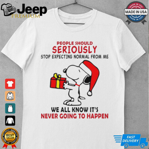 Snoopy people should seriously stop expecting normal from me we all know it’s never going to happen shirt