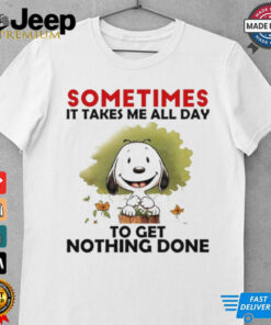 Snoopy sometimes it takes me all day to get nothing done shirt