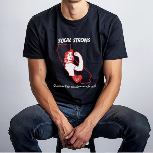 Socal strong we’re all for one we’re one for all shirt