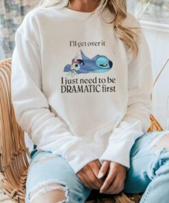 Stitch I’ll get over it I just need to be dramatic first shirt