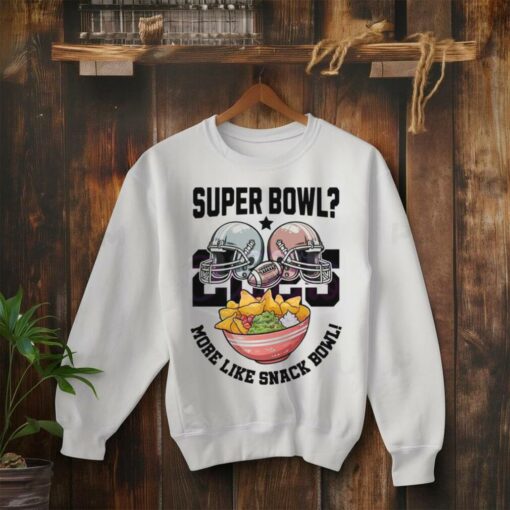 Super Bowl 2025 More Like Snack Bowl shirt