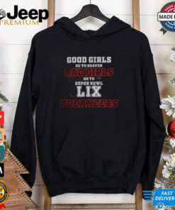 Tampa Bay Buccaneers Good Girls Bad Girls Go To Super Bowl LIX T Shirt