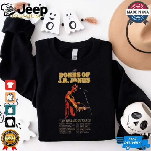 The Bones Of J.R. Jones Turn The Radio On 2025 T shirts